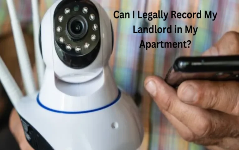 Can I Legally Record My Landlord in My Apartment? Find Out Now!