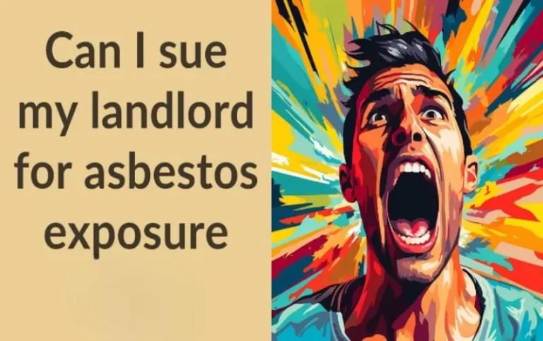 Can I Sue My Landlord for Asbestos Exposure: Asserting Your Legal Rights