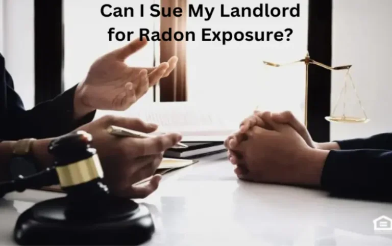 Can I Sue My Landlord for Radon Exposure: Taking Legal Action against Negligence