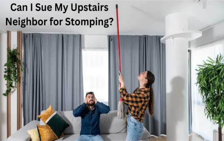 Can I Sue My Upstairs Neighbor for Stomping? Legal Options Explained