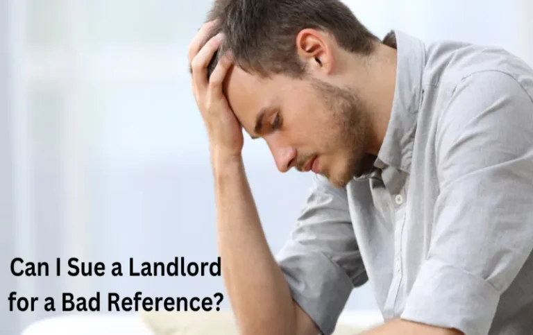 Can I Sue a Landlord for a Bad Reference? 7 Vital Steps to Take
