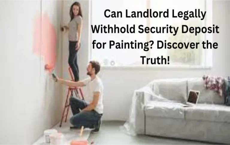 Can Landlord Legally Withhold Security Deposit for Painting? Discover the Truth!