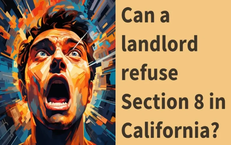 Can Landlord Refuse Section 8 in California? Know the Legal Guidelines
