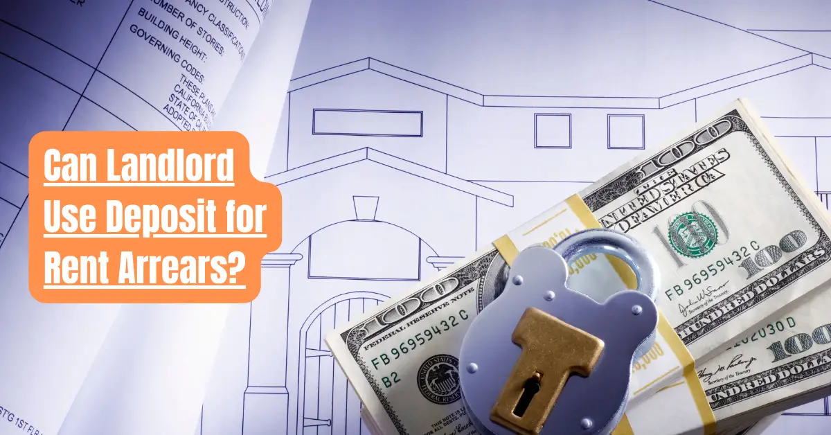 Can Landlord Use Deposit for Rent Arrears