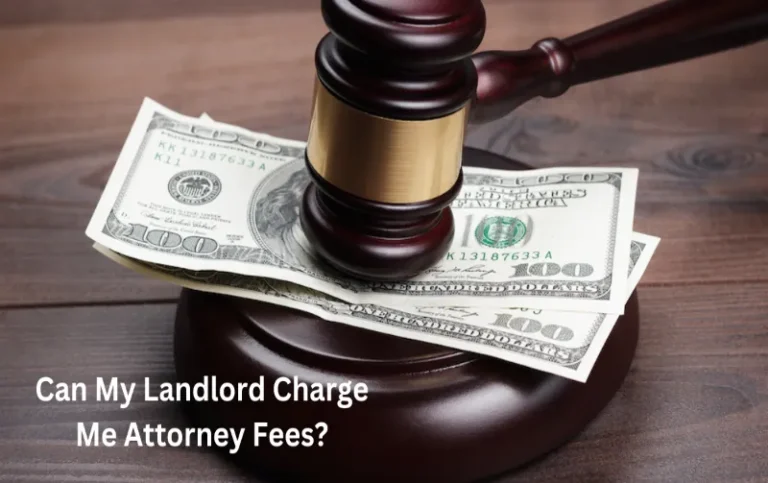 Can My Landlord Charge Me Attorney Fees? Discover Your Rights and Protect Your Wallet