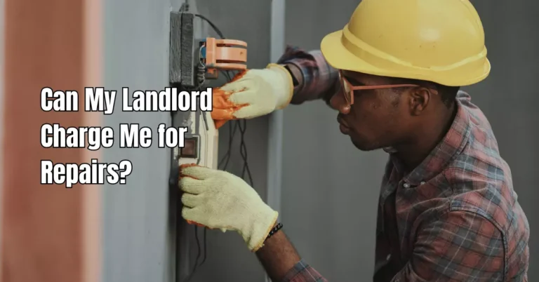 The Fine Print: Can My Landlord Charge Me for Repairs?