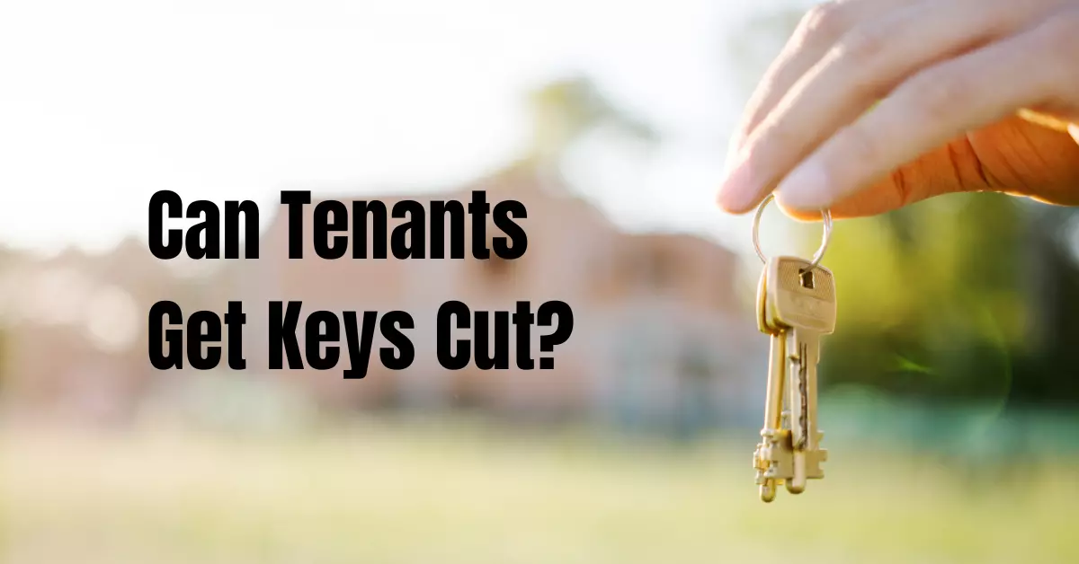 Can Tenants Get Keys Cut