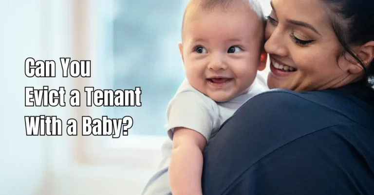 Can You Evict a Tenant With a Baby? – Rental Awareness