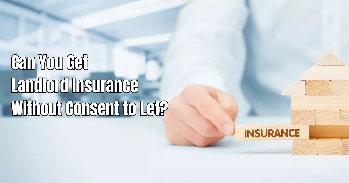 Can You Get Landlord Insurance Without Consent to Let