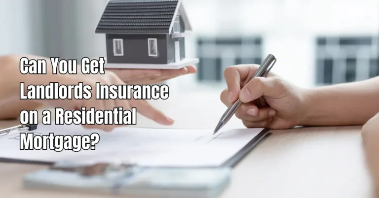Can You Get Landlords Insurance on a Residential Mortgage?