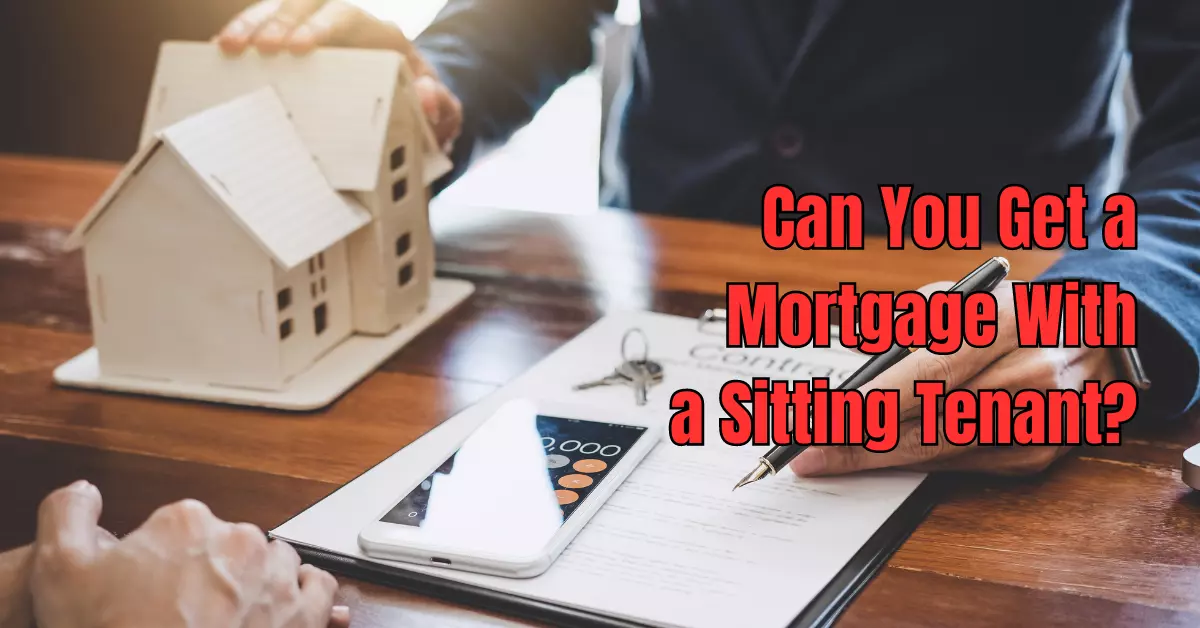 Can You Get a Mortgage With a Sitting Tenant