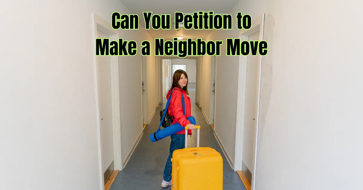 Can You Petition to Make a Neighbor Move