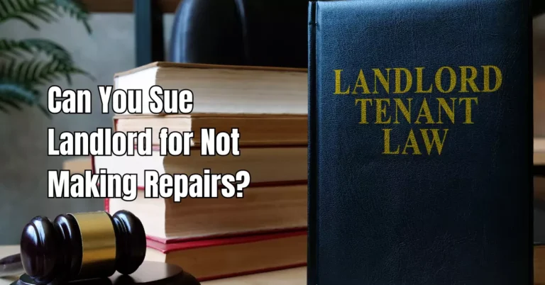 Expert Advice: Can You Sue Landlord for Not Making Repairs?