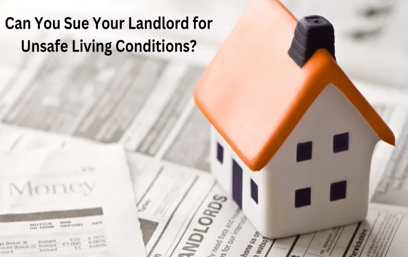 Can You Sue Your Landlord for Unsafe Living Conditions? Protect Your