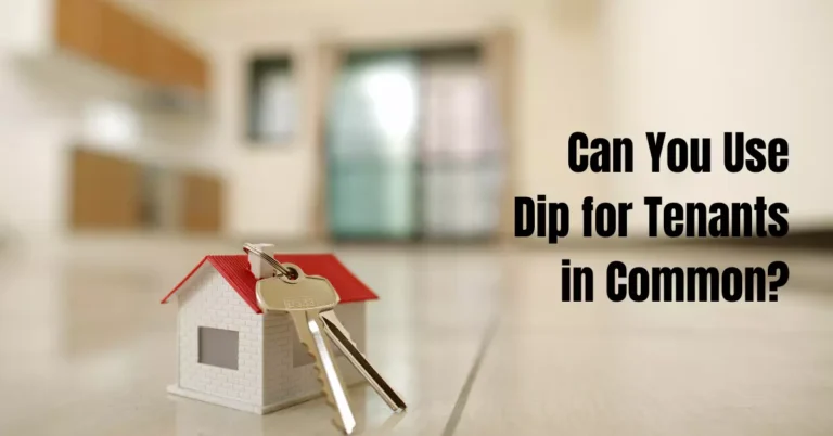 Can You Use Dip for Tenants in Common? – Rental Awareness