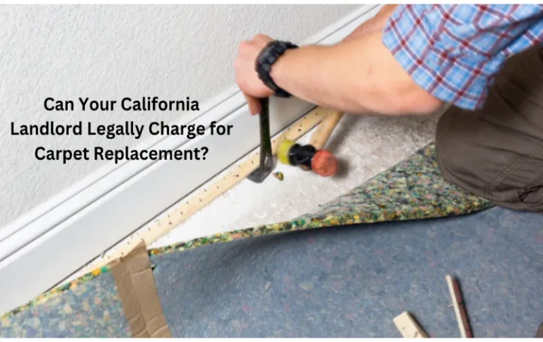 Can Your California Landlord Legally Charge for Carpet Replacement?