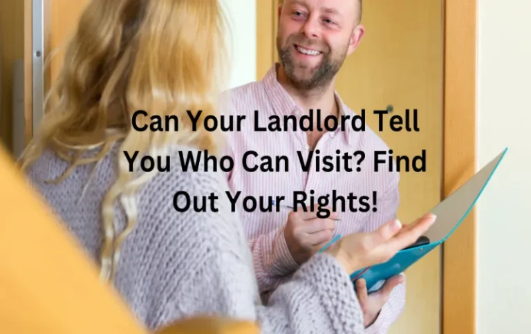 Can Your Landlord Tell You Who Can Visit? Find Out Your Rights!
