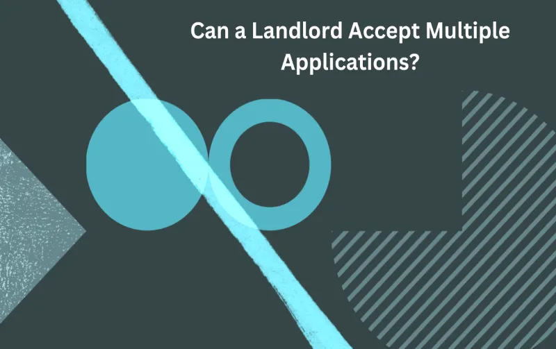 Can a Landlord Accept Multiple Applications: Maximizing Tenant Pool