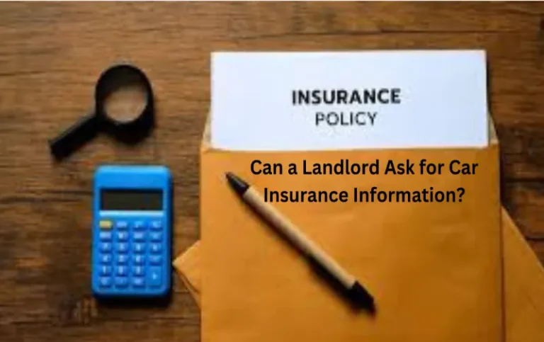 Can a Landlord Ask for Car Insurance Information? Protect Your Property with this Essential Requirement