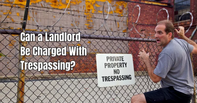 Can a Landlord Be Charged With Trespassing? Rental Awareness