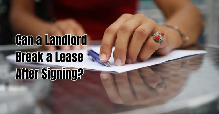 Can a Landlord Break a Lease After Signing? Rental Awareness