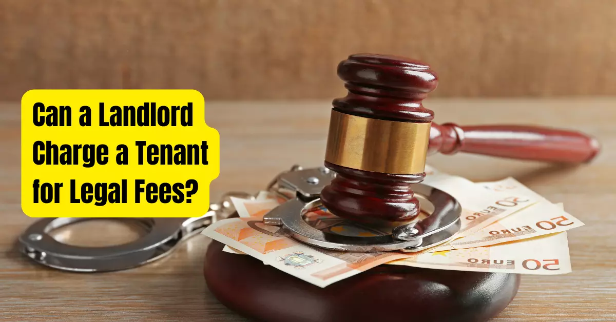 Can a Landlord Charge a Tenant for Legal Fees