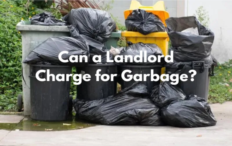 Can a Landlord Charge for Garbage? Debunking Common Myths