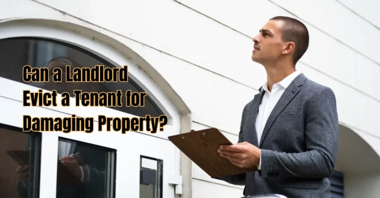Can a Landlord Evict a Tenant for Damaging Property?