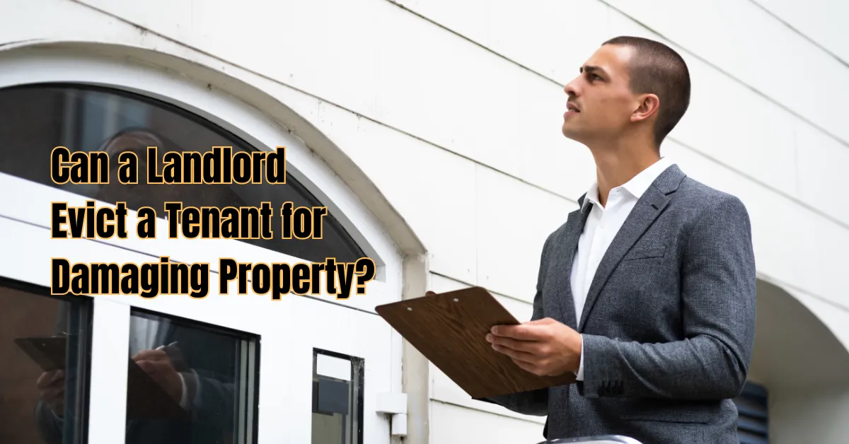Can a Landlord Evict a Tenant for Damaging Property