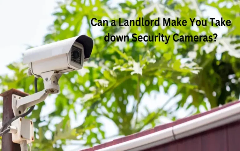 Can a Landlord Make You Take down Security Cameras? Discover the Legal Rights and Boundaries!