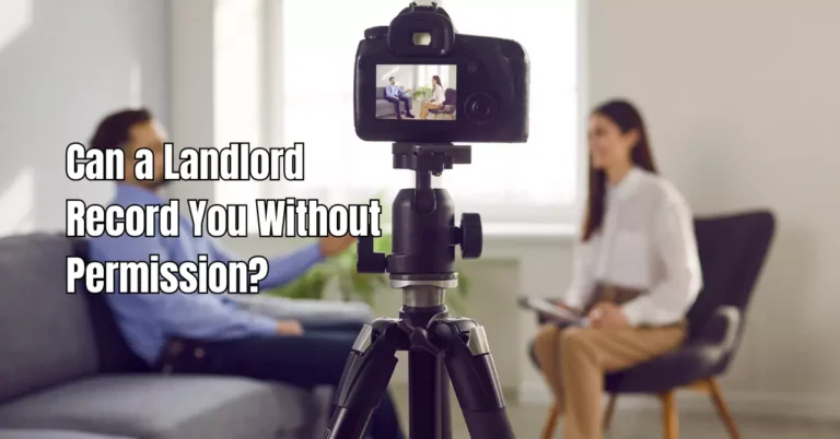 Can a Landlord Record You Without Permission?