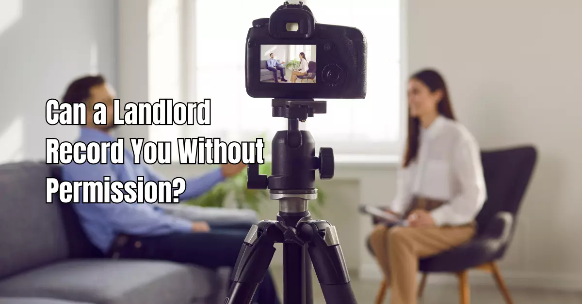 Can a Landlord Record You Without Permission