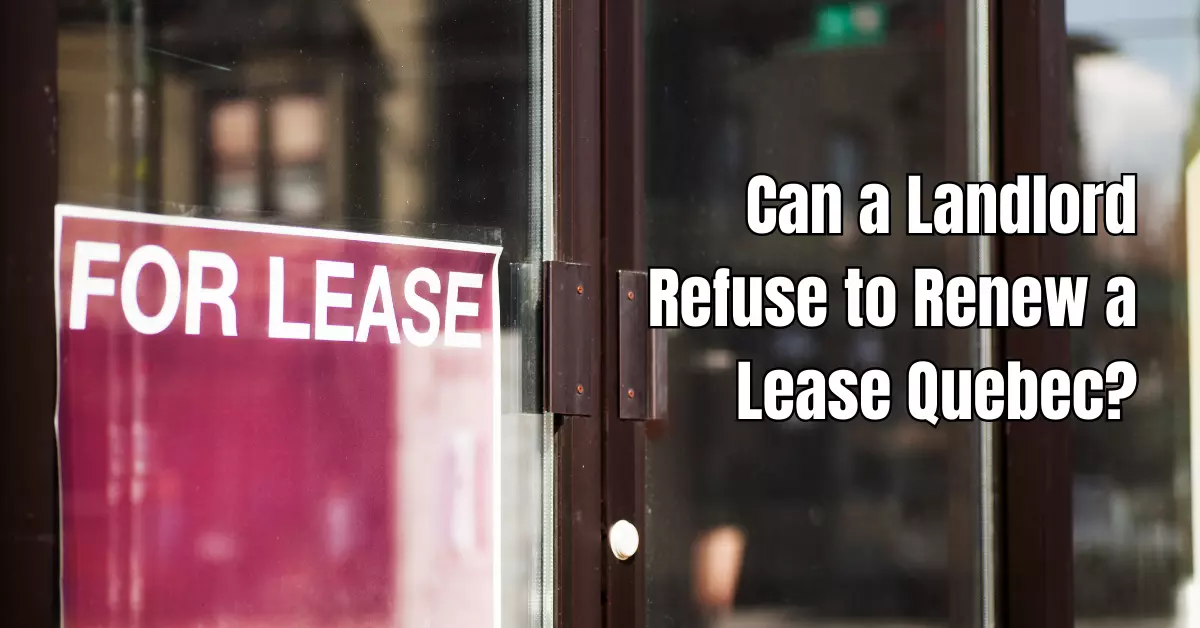 Can a Landlord Refuse to Renew a Lease Quebec