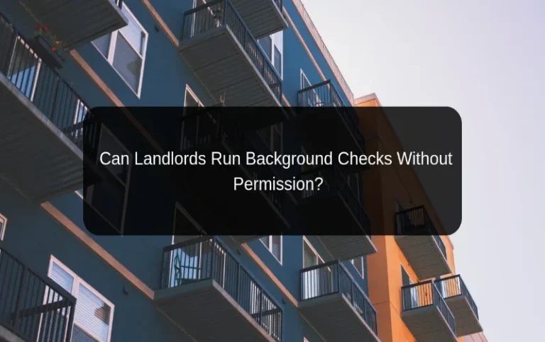 Can a Landlord Run a Background Check Without Permission? Know Your Rights!