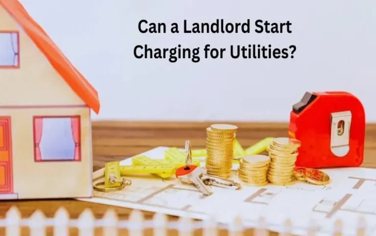 Can a Landlord Start Charging for Utilities: Maximizing Rental Income