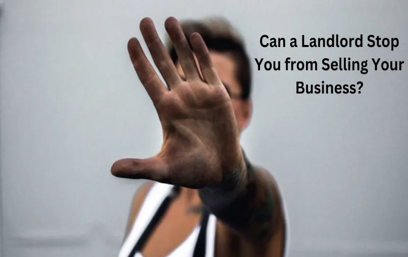 Can a Landlord Stop You from Selling Your Business? Know Your Rights
