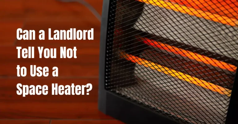 Can a Landlord Tell You Not to Use a Space Heater?