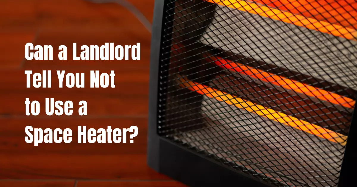 Can a Landlord Tell You Not to Use a Space Heater