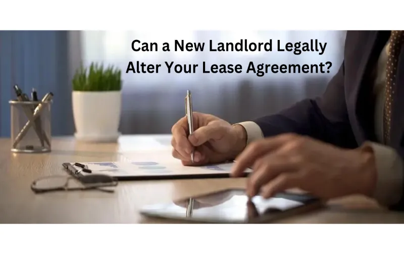Can a New Landlord Legally Alter Your Lease Agreement?