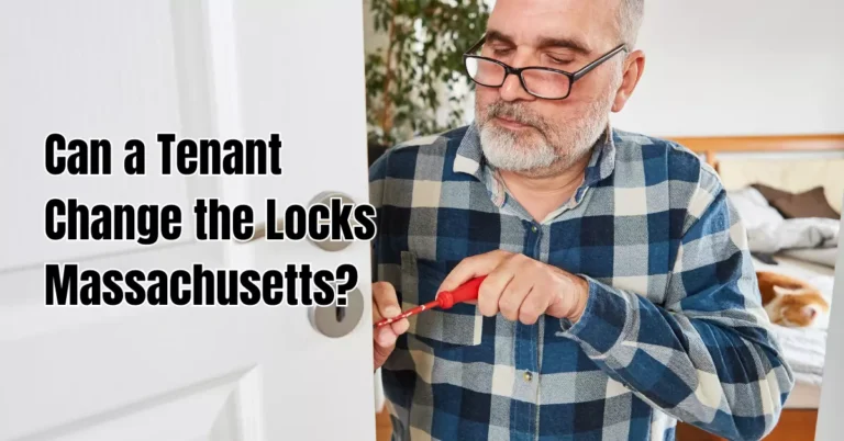 Unlocking Fact: Can a Tenant Change the Locks Massachusetts?