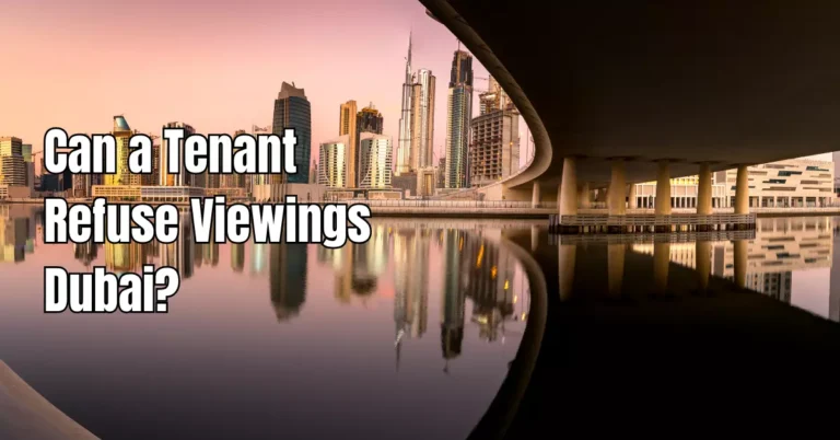 Can a Tenant Refuse Viewings Dubai? – Rental Awareness
