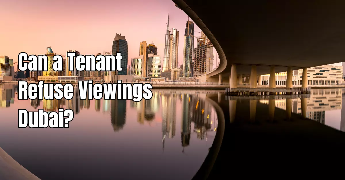 Can a Tenant Refuse Viewings Dubai