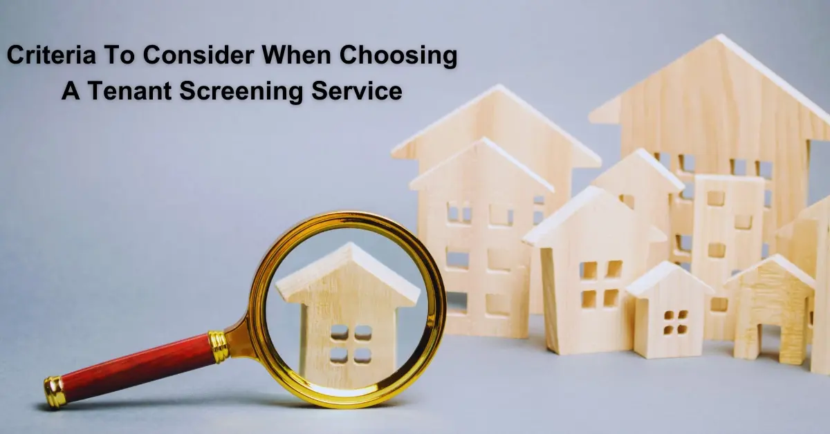 Criteria To Consider When Choosing A Tenant Screening Service