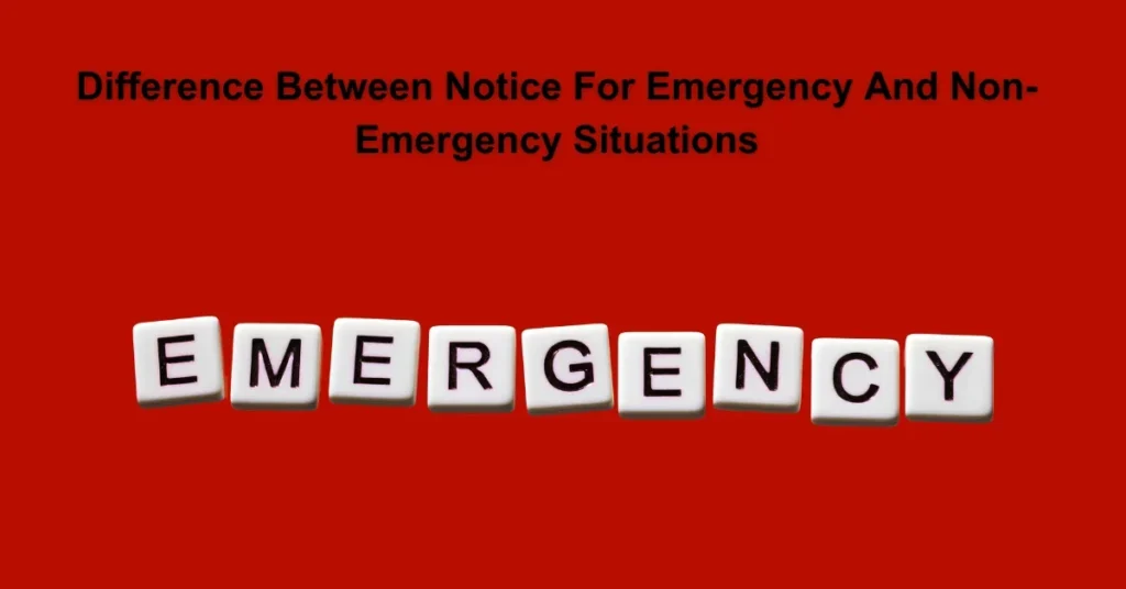 Difference Between Notice For Emergency And Non Emergency Situations