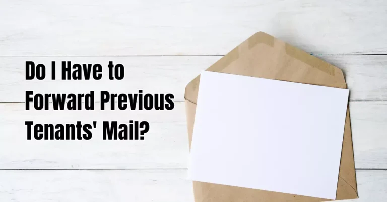Do I Have to Forward Previous Tenants’ Mail? Essential Tips