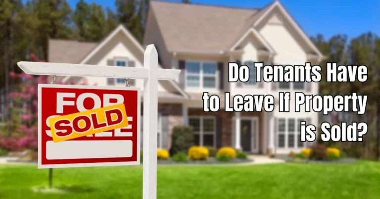 Do Tenants Have to Leave If Property is Sold?