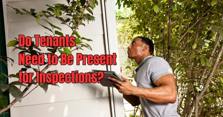 Do Tenants Need to Be Present for Inspections?