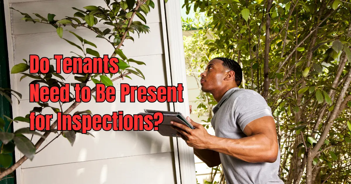 Do Tenants Need to Be Present for Inspections