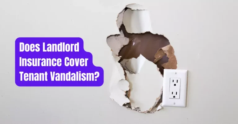 Does Landlord Insurance Cover Tenant Vandalism?
