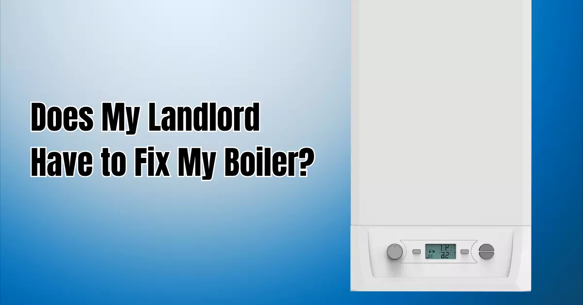 Does My Landlord Have to Fix My Boiler